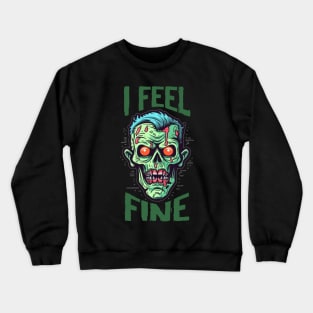 Hilarious Halloween Drawing: "I Feel Fine" - A Spooky Delight! Crewneck Sweatshirt